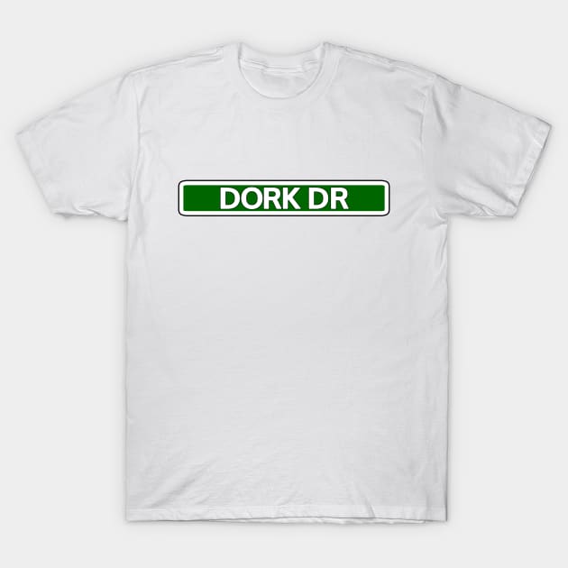 Dork Dr Street Sign T-Shirt by Mookle